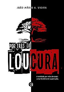 Por trás da Loucura