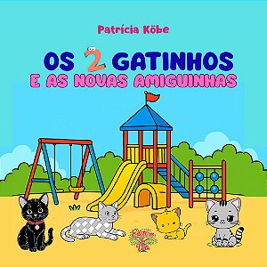 Os 2 gatinhos e as novas amiguinhas