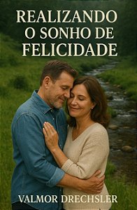 REALIZANDO O SONHO DE FELICIDADE