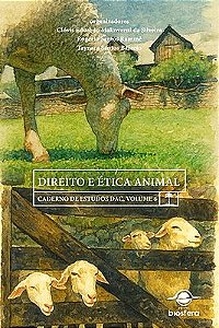 Direito e ética animal: caderno de estudos DAC, volume 6