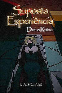 Suposta Experiência: Dor e Ruína