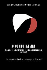 O Conto da Aia: aspectos do totalitarismo e do biopoder na República de Gilead