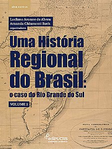 Uma História Regional do Brasil: o caso do Rio Grande do Sul – Volume 2