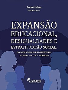 Expansão Educacional, Desigualdades e Estratificação Social: do desenvolvimento infantil ao mercado