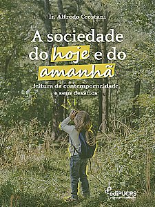 A sociedade de hoje e de amanhã: leitura da contemporaneidade e seus desafios