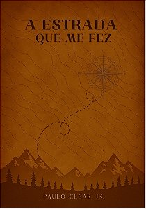 A estrada que me fez - [EM PRÉ-VENDA]