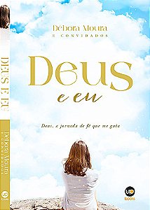Deus e eu; Deus, a jornada de fé que me guia