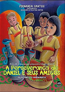 A perseverança de Daniel e seus amigos