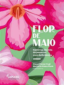 Flor de Maio: Histórias de Vida de Pessoas com Deficiência
