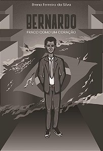 Bernardo | Fraco Como Um Coração