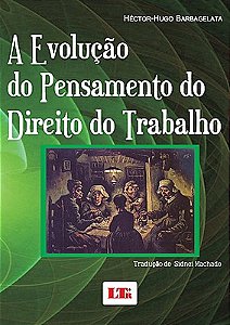 A EVOLUÇÃO DO PENSAMENTO DO DIREITO DO TRABALHO