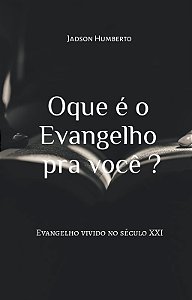 Oque é o Evangelho pra você ?