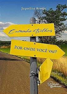 CAMINHOS E TRILHAS POR ONDE VOCÊ VAI?