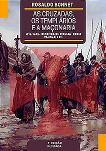 As Cruzadas, os Templários e a Maçonaria