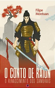 O CONTO DE RAION: O Renascimento dos Samurais