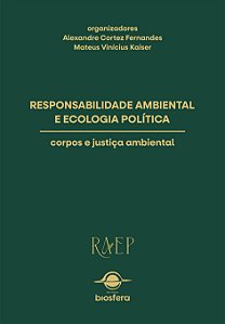 Responsabilidade ambiental e ecologia política: corpos e justiça ambiental