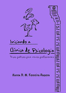 Iniciando a clínica de Psicologia: dicas práticas para novos profissionais