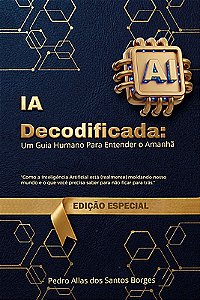IA Decodificada: Um Guia Humano Para Entender o Amanhã