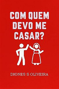 COM QUEM DEVO ME CASAR