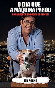 O Dia Que A Máquina Parou: Do Burnout à Síndrome de Dercum
