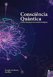 Consciência Quântica: a nova ética para um mundo interligado