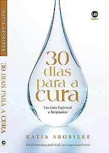 30 Dias para a cura: um guia espiritual terapêutico
