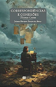Correspondências e conexões: últimas cartas.