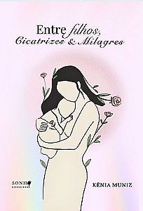 Entre Filhos, Cicatrizes e Milagres