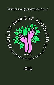 Projeto Dorcas Escolhidas - Testemunhos que Edificam