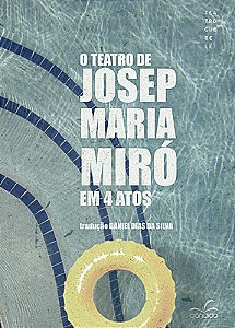 O TEATRO DE JOSEP MARIA MIRÓ EM 4 ATOS
