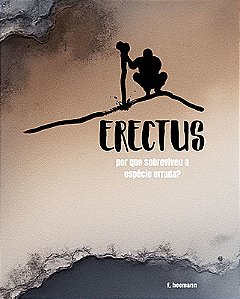 Erectus: Por que sobreviveu a espécie errada?