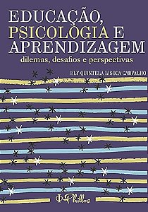 EDUCAÇÃO, PSICOLOGIA E APRENDIZAGEM: desafios e perspectivas
