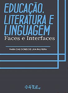 EDUCAÇÃO, LITERATURA E LINGUAGEM: Faces e Interfaces