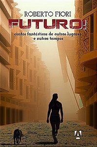 Futuro: contos fantásticos de outros lugares e outros tempos