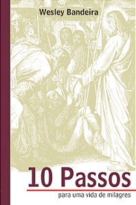 10 Passos para uma vida de milagres