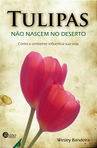 Tulipas não nascem no deserto