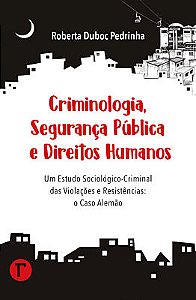 Criminologia, segurança pública e direitos humanos
