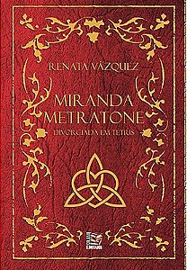 Miranda Metratone: divorciada em Tetris