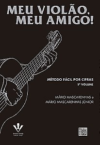 MEU VIOLAO MEU AMIGO - 1. VOL. - MÉTODO FÁCIL POR CIFRAS