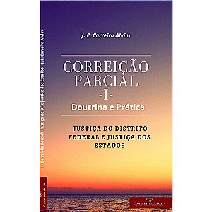 Correição Parcial - Vol I - Doutrina e pratica