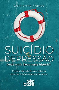 Suicídio e depressão: Onde entra Deus nessa história?