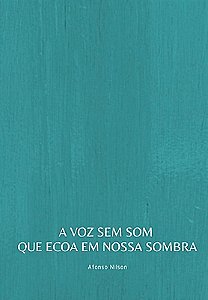 A voz sem som que ecoa em nossa sombra