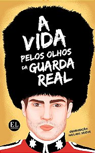 Antologia A Vida Pelos Olhos da Guarda Real