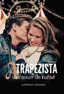 A Trapezista - Um amor de turnê (Livro 1)