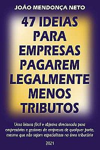 47 Ideias para Empresas Pagarem Legalmente Menos Tributos