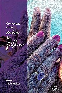 CONVERSAS ENTRE MÃE E FILHA - SÍLVIA FREITAS