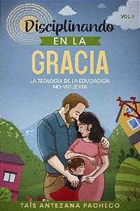 Disciplinando en la Gracia - Teología Educación No-Violenta