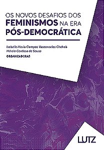 Os Novos Desafios dos Feminismos na Era Pós-Democrática