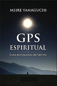 GPS ESPIRITUAL, guia do usuário intuitivo