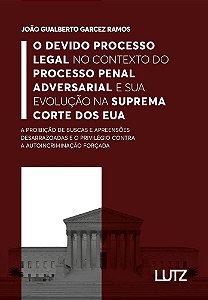 O Devido Processo Legal no Contexto do Processo Penal Adversarial e sua Evolução na Suprema Corte